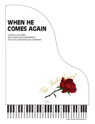 WHEN HE COMES AGAIN ~ SATB W/CHILDREN & piano acc 